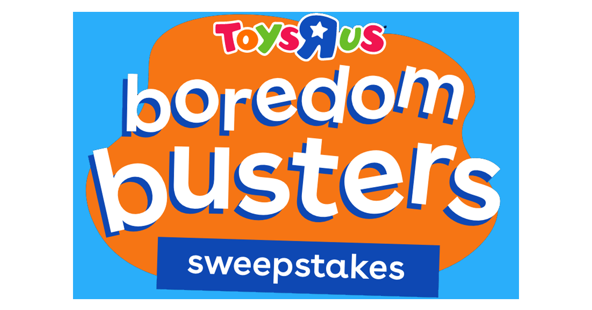 Toys “R” Us Boredom Busters Sweepstakes