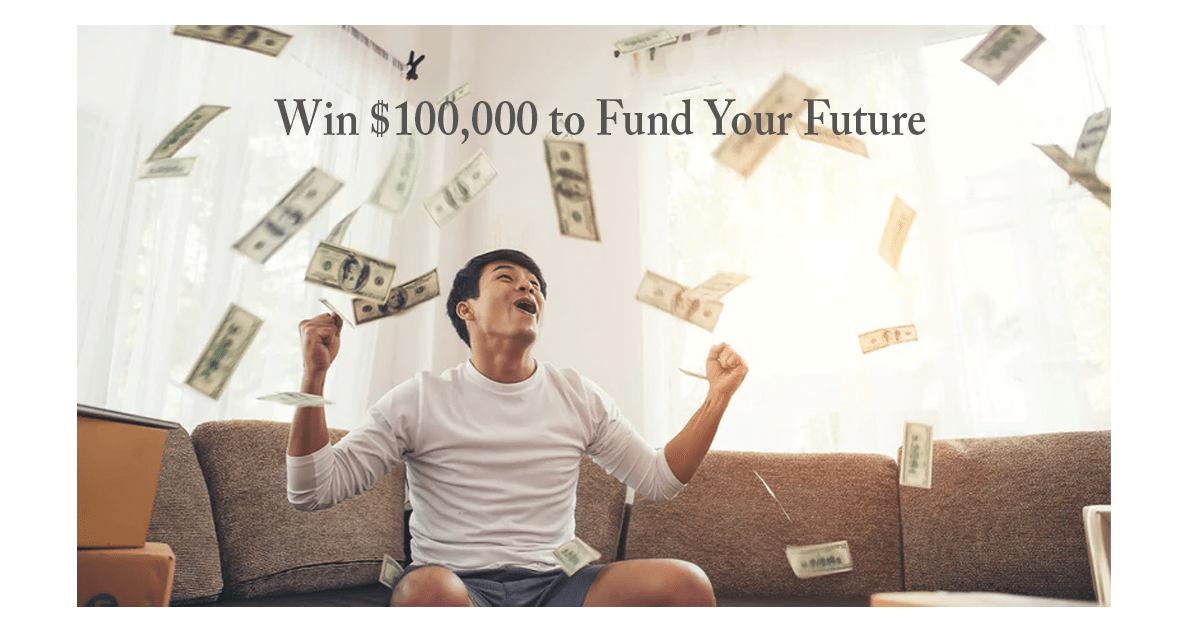 Win $100,000 Cash to Fund Your Future