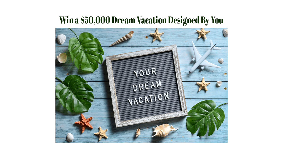 Win a $50,000 Dream Vacation Designed By You